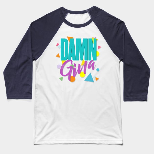 Damn Gina! 90s Aesthetic Hip Hop Style Typography Design Baseball T-Shirt by DankFutura